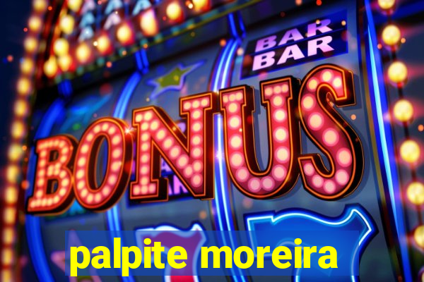 palpite moreira